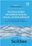 دانلود کتاب Pluralising International Legal Scholarship: The Promise and Perils of Non-Doctrinal Research Methods کثرت‌سازی بورسیه حقوقی بین‌المللی: وعده... 