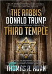 دانلود کتاب The Rabbis, Donald Trump, and the Top-Secret Plan to Build the Third Temple: Unveiling the Incendiary Scheme by...