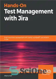 دانلود کتاب Hands-On Test Management with Jira: End-to-end test management with Zephyr, synapseRT, and Jenkins in Jira – مدیریت آزمایش...