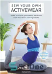 دانلود کتاب Sew Your Own Activewear: Make a Unique Sportswear Wardrobe from Four Basic Sewing Blocks – لباس اکتیو خود...