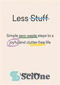 دانلود کتاب Less stuff : simple zero-waste steps to a joyful and clutter-free life – چیزهای کمتر: گام‌های ساده و...