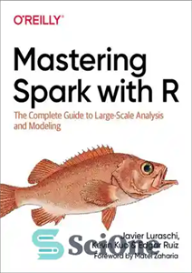 دانلود کتاب Mastering Spark with R: The Complete Guide to Large-Scale Analysis and Modeling – Mastering Spark with R: The...