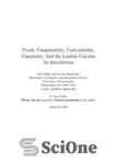 دانلود کتاب Proofs, Computability, Undecidability, Complexity, And the Lambda Calculus: An Introduction – اثبات، محاسبات، غیرقابل تصمیم گیری، پیچیدگی، و...