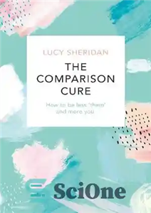دانلود کتاب The Comparison Cure: How to be less ÿthem’ and more you – درمان مقایسه ای: چگونه از شما...