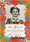 دانلود کتاب The Heart: Frida Kahlo in Paris – قلب: فریدا کالو در پاریس