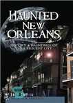 دانلود کتاب Haunted New Orleans: History & Hauntings of the Crescent City – نیواورلئان خالی از سکنه: تاریخچه و تسخیر...