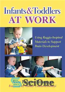 دانلود کتاب Infants and Toddlers at Work: Using Reggio-Inspired Materials to Support Brain Development – نوزادان و کودکان نوپا در...