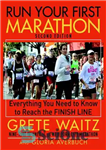 دانلود کتاب Run Your First Marathon: Everything You Need to Know to Reach the Finish Line – اولین ماراتن خود...