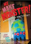 دانلود کتاب Me Make Monster: A Mish-MASH of Monstercraft – Me Make Monster: A Mish-MASH of Monstercraft
