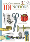 دانلود کتاب Nancy’s Favorite 101 Notions: Sew, Quilt and Embroider with Ease – 101 مفهوم مورد علاقه نانسی: دوخت، لحاف...