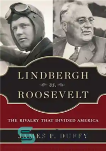 دانلود کتاب Lindbergh vs. Roosevelt: The Rivalry That Divided America لیندبرگ در برابر روزولت: رقابتی که آمریکا را تقسیم... 