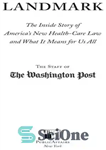 دانلود کتاب Landmark: The Inside Story of America’s New Health-Care LawThe Affordable Care Actand What It Means for Us All...