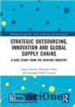 دانلود کتاب Strategic Outsourcing Innovation and Global Supply Chains – نوآوری برون سپاری استراتژیک و زنجیره های تامین جهانی