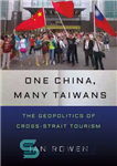 دانلود کتاب One China, Many Taiwans: The Geopolitics of Cross-Strait Tourism – یک چین، بسیاری از تایوان ها: ژئوپلیتیک گردشگری...