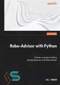 دانلود کتاب Robo-Advisor with Python: A hands-on guide to building and operating your own Robo-advisor – Robo-Advisor with Python: راهنمای...