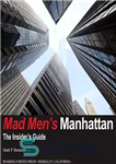 دانلود کتاب Mad Men’s Manhattan: The Insider’s Guide – Manhattan Mad Men: The Insider’s Guide