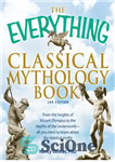 دانلود کتاب The Everything Classical Mythology Book: From the Heights of Mount Olympus to the Depths of the Underworld–All You...