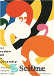 دانلود کتاب Civic Freedom in an Age of Diversity: The Public Philosophy of James Tully – آزادی مدنی در عصر...