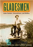 دانلود کتاب Gladesmen: Gator Hunters, Moonshiners, and Skiffers – Gladesmen: Gator Hunters، Moonshiners و Skiffers