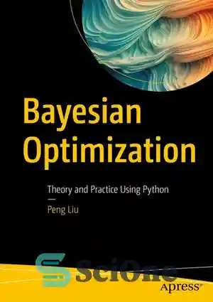 دانلود کتاب Bayesian Optimization : Theory and Practice Using Python – بهینه سازی بیزی: تئوری و عمل با استفاده از...