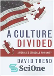 دانلود کتاب A Culture Divided: America’s Struggle for Unity – فرهنگ تقسیم شده: مبارزه آمریکا برای اتحاد