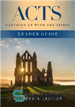 دانلود کتاب Acts Leader Guide: Catching Up with the Spirit – راهنمای رهبر اعمال: رسیدن به روح