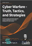 دانلود کتاب Cyber Warfare Truth, Tactics, and Strategies – حقیقت، تاکتیک ها و استراتژی ها جنگ سایبری