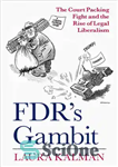 دانلود کتاب FDR’s Gambit: The Court Packing Fight and the Rise of Legal Liberalism بازی 