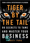 دانلود کتاب Tiger by the Tail: 99 Secrets to Tame and Master Your Business – ببر کنار دم: 99 راز...