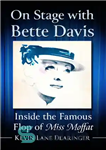 دانلود کتاب On Stage with Bette Davis: Inside the Famous Flop of Miss Moffat – روی صحنه با بت دیویس:...