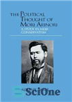 دانلود کتاب The Political Thought of Mori Arinori: A Study of Meiji Conservatism – اندیشه سیاسی موری آرینوری: مطالعه محافظه...