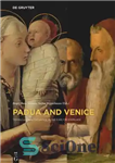 دانلود کتاب Padua and Venice: Transcultural Exchange in the Early Modern Age – پادوآ و ونیز: تبادل بین فرهنگی در...