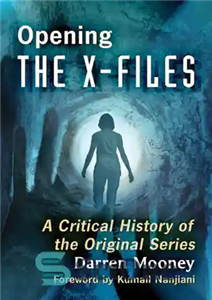 دانلود کتاب Opening the X-Files: A Critical History of the Original Series – باز کردن X-Files: تاریخچه انتقادی سری اصلی