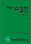 دانلود کتاب Politics and the Military in Jordan: A Study of the Arab Legion, 1921-1957 – سیاست و نظامی در...