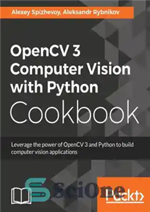 دانلود کتاب OpenCV 3 Computer Vision with Python Cookbook – OpenCV 3 Computer Vision با کتاب آشپزی Python