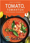 دانلود کتاب Tomato, Tomahtoh: The Tomato Cookbook – گوجه فرنگی، Tomahtoh: The Tomato Cookbook