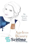 دانلود کتاب Ageless Beauty: Discover the best-kept beauty secrets from the editors at Vogue Paris – زیبایی بی سن: بهترین...