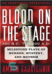 دانلود کتاب Blood on the Stage, 480 B.C. to 1600 A.D.: Milestone Plays of Murder, Mystery, and Mayhem – خون...