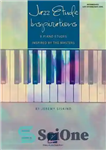 دانلود کتاب Jazz Etude Inspirations (Songbook): Eight Piano Etudes Inspired by the Masters – الهامات اتود جاز (کتاب آهنگ): هشت...