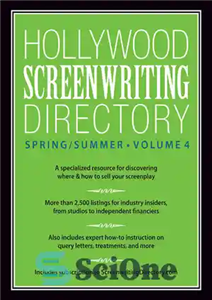 دانلود کتاب Hollywood Screenwriting Directory Spring/Summer Volume 4: A Specialized Resource for Discovering Where & How to Sell Your Screenplay...