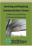 دانلود کتاب Servicing and Replacing Commercial Door Closers A Simple, Low-Cost, Start-Up Plan for Part-Time and Full-Time Income – سرویس...