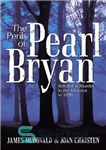 دانلود کتاب The Perils of Pearl Bryan: Betrayal and Murder in the Midwest in 1896 – خطرات پرل برایان: خیانت...