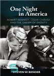 دانلود کتاب One Night in America: Robert Kennedy, Cesar Chavez, and the Dream of Dignity – یک شب در آمریکا:...