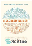 دانلود کتاب Misconceiving Merit: Paradoxes of Excellence and Devotion in Academic Science and Engineering – شایستگی نادرست: پارادوکس های تعالی...