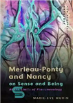 دانلود کتاب Merleau-Ponty and Nancy on Sense and Being: At the Limits of Phenomenology – مرلوپونتی و نانسی درباره حس...