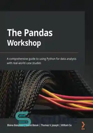 دانلود کتاب The Pandas Workshop: A comprehensive guide to using Python for data analysis with real-world case studies – کارگاه...