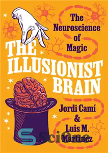 دانلود کتاب The Illusionist Brain: The Neuroscience of Magic – مغز توهم گرا: علوم اعصاب جادو