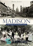 دانلود کتاب Madison: History of a Model City – مدیسون: تاریخ یک شهر نمونه