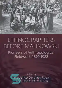 دانلود کتاب Ethnographers Before Malinowski: Pioneers of Anthropological Fieldwork, 1870-1922 – قوم نگاران قبل از مالینوفسکی: پیشگامان کار میدانی مردم...