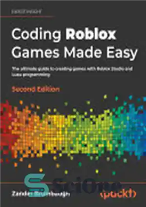 دانلود کتاب Coding Roblox Games Made Easy: The ultimate guide to creating games with Roblox Studio and Luau programming –...